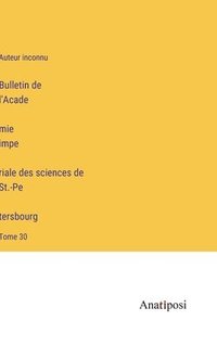 bokomslag Bulletin de l'Acade&#769;mie impe&#769;riale des sciences de St.-Pe&#769;tersbourg