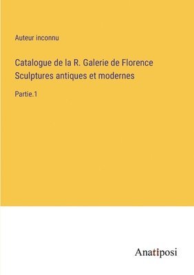 Catalogue de la R. Galerie de Florence Sculptures antiques et modernes 1