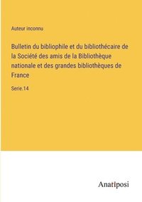 bokomslag Bulletin du bibliophile et du bibliothecaire de la Societe des amis de la Bibliotheque nationale et des grandes bibliotheques de France