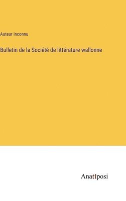 bokomslag Bulletin de la Socit de littrature wallonne