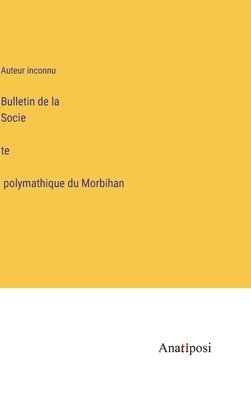 bokomslag Bulletin de la Socie&#769;te&#769; polymathique du Morbihan