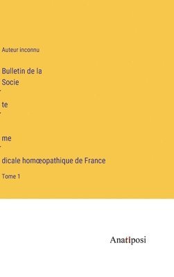 bokomslag Bulletin de la Socie&#769;te&#769; me&#769;dicale homoeopathique de France