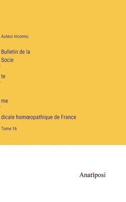 Bulletin de la Socie&#769;te&#769; me&#769;dicale homoeopathique de France 1