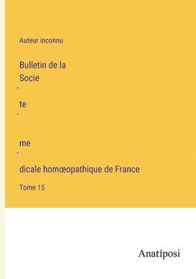 bokomslag Bulletin de la Socie&#769;te&#769; me&#769;dicale homoeopathique de France