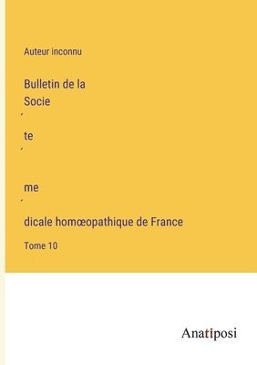 Bulletin de la Société médicale homoeopathique de France