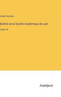 bokomslag Bulletin de la Socit Acadmique de Laon
