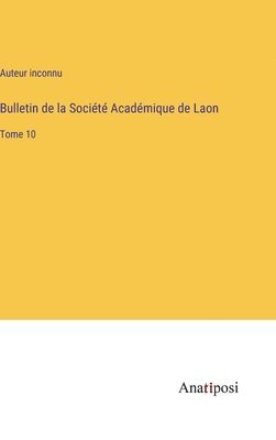 Auteur Inconnu, Auteur inconnu - Bulletin de la Société Académique de Laon, Inbunden