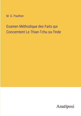 bokomslag Examen Methodique des Faits qui Concerntent Le Thian-Tchu ou l'Inde