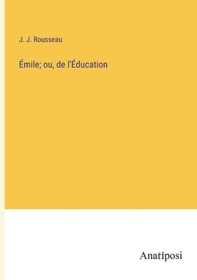 Emile; ou, de l'Education 1