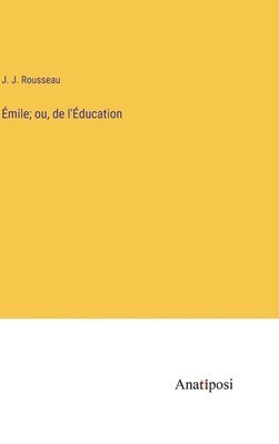 Émile; ou, de l'Éducation