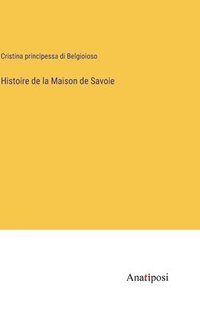 bokomslag Histoire de la Maison de Savoie