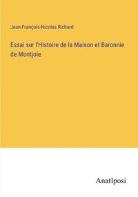 bokomslag Essai sur l'Histoire de la Maison et Baronnie de Montjoie