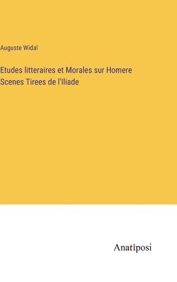 bokomslag Etudes litteraires et Morales sur Homere Scenes Tirees de l'Iliade