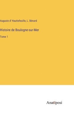 bokomslag Histoire de Boulogne-sur-Mer