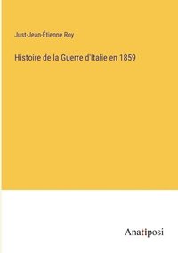 bokomslag Histoire de la Guerre d'Italie en 1859