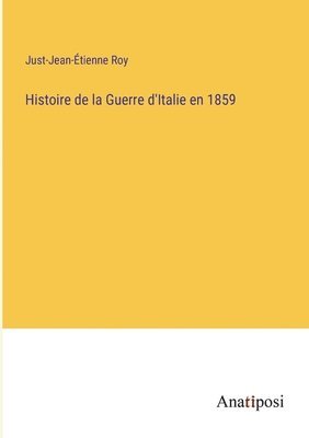 bokomslag Histoire de la Guerre d'Italie en 1859