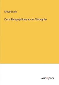 bokomslag Essai Mongraphique sur le Chataignier