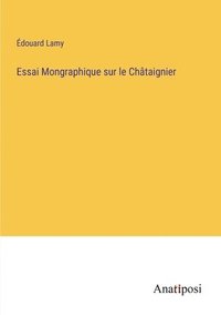 bokomslag Essai Mongraphique sur le Châtaignier