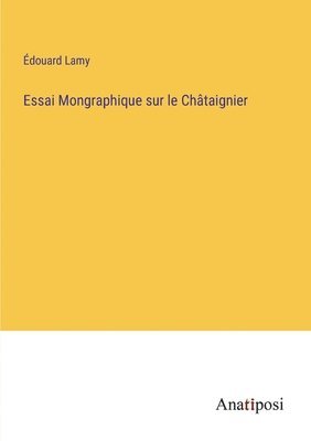Essai Mongraphique sur le Châtaignier
