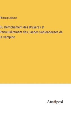 Du Dfrichement des Bruyres et Particulirement des Landes Sablonneuses de la Campine 1