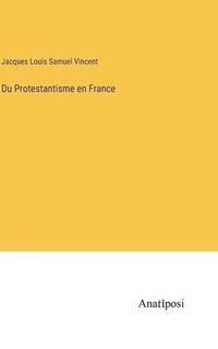 bokomslag Du Protestantisme en France