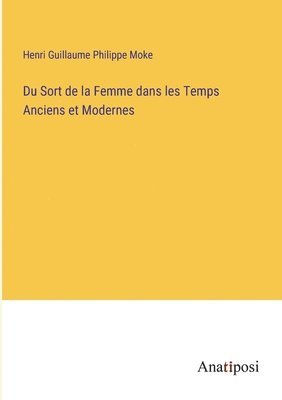 bokomslag Du Sort de la Femme dans les Temps Anciens et Modernes