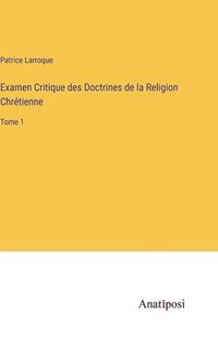 bokomslag Examen Critique des Doctrines de la Religion Chrtienne