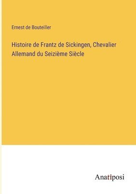 bokomslag Histoire de Frantz de Sickingen, Chevalier Allemand du Seizième Siècle