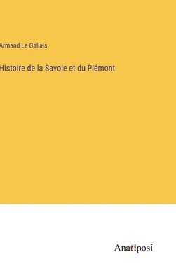 bokomslag Histoire de la Savoie et du Pimont