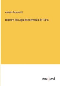 bokomslag Histoire des Agrandissements de Paris