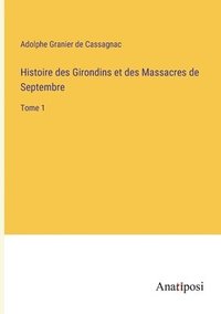 bokomslag Histoire des Girondins et des Massacres de Septembre