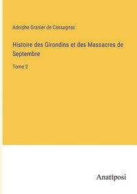 bokomslag Histoire des Girondins et des Massacres de Septembre