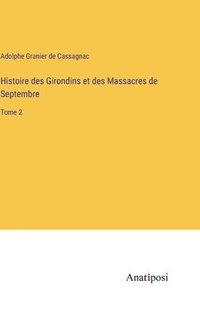 bokomslag Histoire des Girondins et des Massacres de Septembre