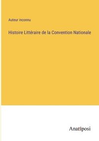 bokomslag Histoire Littéraire de la Convention Nationale