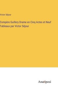 bokomslag Compre Guillery Drame en Cinq Actes et Neuf Tableaux par Victor Sjour