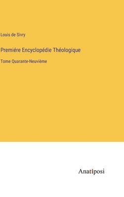 Premiére Encyclopédie Théologique