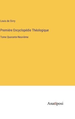 Premire Encyclopdie Thologique 1