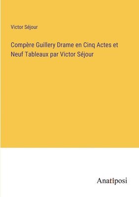 bokomslag Compre Guillery Drame en Cinq Actes et Neuf Tableaux par Victor Sjour