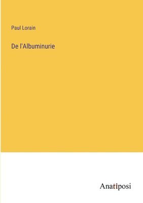 De l'Albuminurie