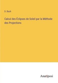 bokomslag Calcul des clipses de Soleil par la Mthode des Projectons