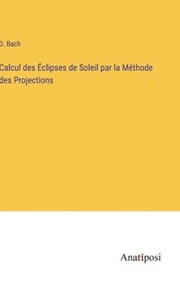 bokomslag Calcul des clipses de Soleil par la Mthode des Projectons