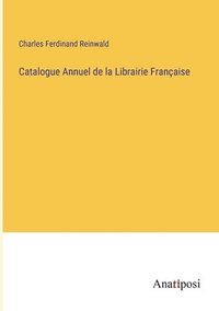 bokomslag Catalogue Annuel de la Librairie Franaise