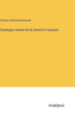 Catalogue Annuel de la Librairie Franaise 1