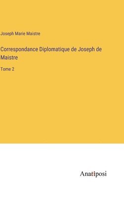 bokomslag Correspondance Diplomatique de Joseph de Maistre