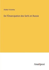 bokomslag De l'mancipation des Serfs en Russie