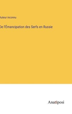 bokomslag De l'Émancipation des Serfs en Russie