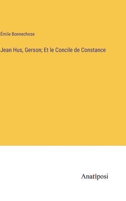 Jean Hus, Gerson; Et le Concile de Constance