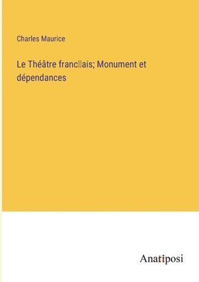 Théâtre franc̜ais; Monument et dépendances