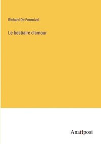 bokomslag Le bestiaire d'amour