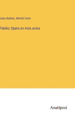 bokomslag Fidelio; Opra en trois actes